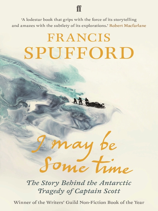 Title details for I May Be Some Time by Francis Spufford - Wait list